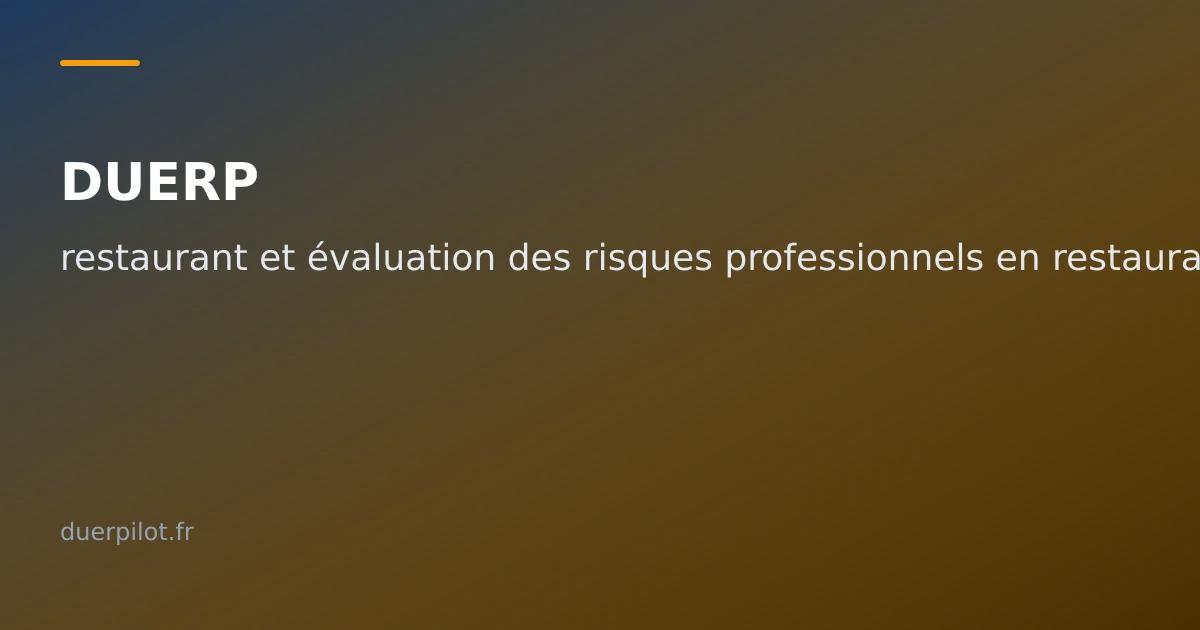 DUERP restaurant et évaluation des risques professionnels en restauration